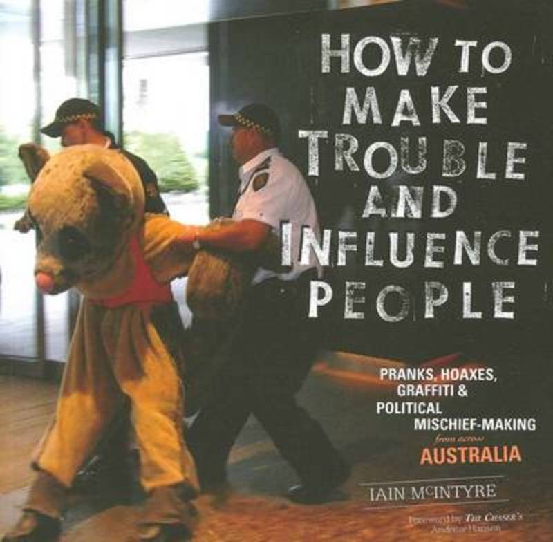 How to Make Trouble and Influence People
