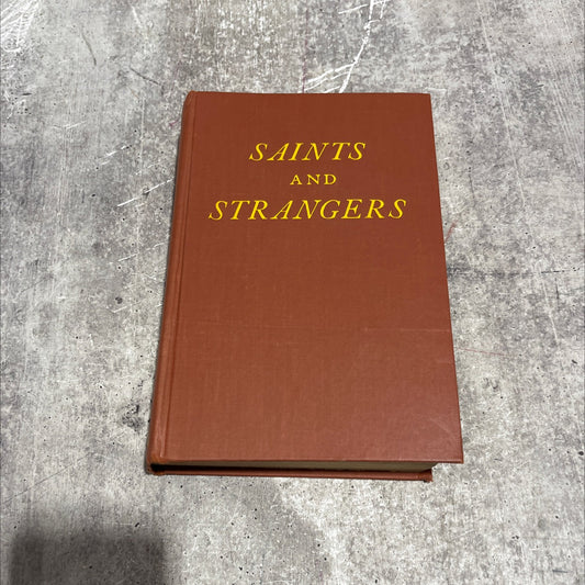 saints and strangers being the lives of the pilgrim fathers & their families, with their friends & foes; & an account