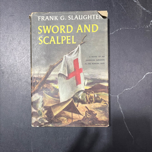 sword and scalpel book, by Frank G. Slaughter, 1957 Hardcover