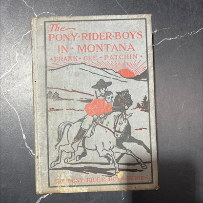 the pony rider boys in montana or the mystery of the old custer trail book, by frank gee patchin, 1910 Hardcover
