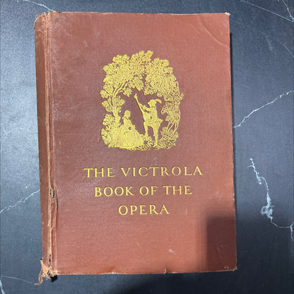 the victrola book of the opera stories of the operas with illustrations & descriptions of victor opera records book, by